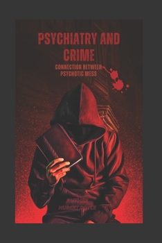 Psychiatry and Crime: Connection between psychotic mess
