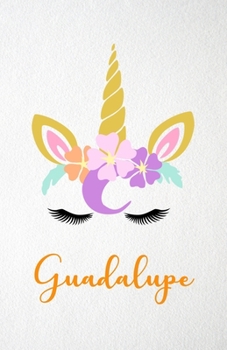 Guadalupe A5 Lined Notebook 110 Pages: Funny Blank Journal For Lovely Magical Unicorn Face Dream Family First Name Middle Last Surname. Unique Student Teacher Scrapbook/ Composition Great For Home Sch