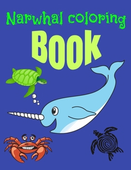 Paperback Narwhal Coloring Book: 32 Pages To Colour For Kids And Adults Narwhals Unicorns Of The Sea Book