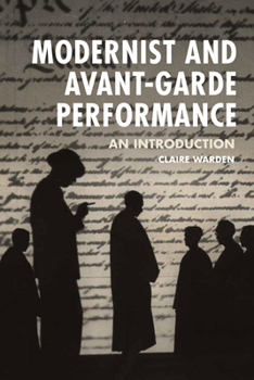 Paperback Modernist and Avant-Garde Performance: An Introduction Book