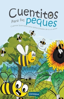 Paperback Cuentitos para tus Peques: Cuentos Ilustrados para Niños Edades de 6 a 9 Años [Spanish] Book