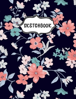 Paperback Sketchbook: Sketching Book To Practice Drawing & Doodling, Artist Paint Pad, Large Blank Pages (8.5 x 11 in), Floral Cover Book