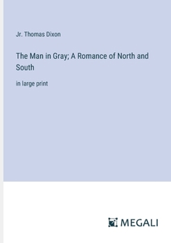 Paperback The Man in Gray; A Romance of North and South: in large print Book