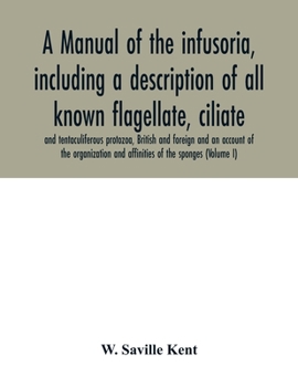 Paperback A manual of the infusoria, including a description of all known flagellate, ciliate, and tentaculiferous protozoa, British and foreign and an account Book