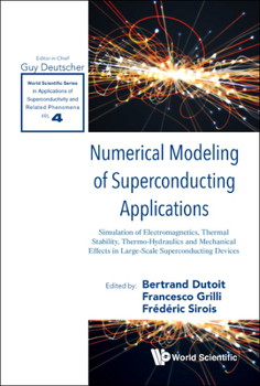 Hardcover Numerical Modeling of Superconducting Applications: Simulation of Electromagnetics, Thermal Stability, Thermo-Hydraulics and Mechanical Effects in Lar Book