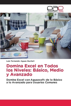 Paperback Domina Excel en Todos los Niveles: Básico, Medio y Avanzado [Spanish] Book