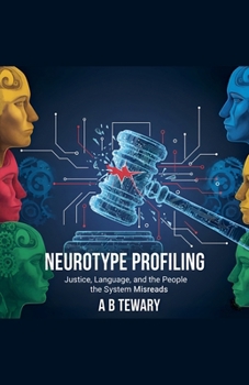 Neurotype Profiling: Justice, Language, and the People the System Misreads (Neurodiverse Psychological Thriller)