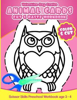 Paperback Valentine Day Crafts Animal Cards: Cut & Paste Workbook Scissor Skills Preschool Workbook age 3-4 Book