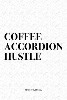 Paperback Coffee Accordion Hustle: A 6x9 Inch Notebook Diary Journal With A Bold Text Font Slogan On A Matte Cover and 120 Blank Lined Pages Makes A Grea Book