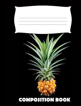 Paperback Composition Book: Pineapple Composition Notebook Wide Ruled Book