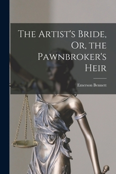 Paperback The Artist's Bride, Or, the Pawnbroker's Heir Book