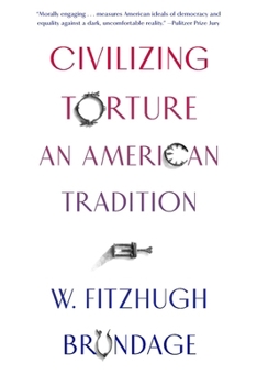 Paperback Civilizing Torture: An American Tradition Book