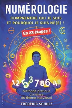 Paperback Numérologie: comprendre qui je suis et pourquoi je suis né(e) ! [French] Book