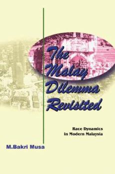 Paperback The Malay Dilemma Revisited: Race Dynamics in Modern Malaysia Book