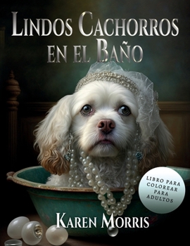 Paperback Lindos Cachorros En El Baño: Adult Coloring Book [Spanish] Book