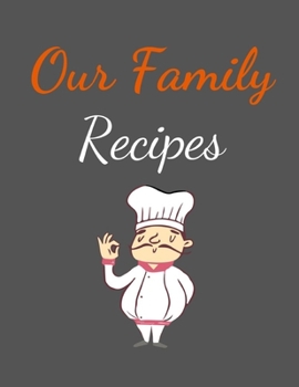 Paperback Our Family Recipes: Blank Family Cookbook Recipe Gift 8.5" x 11" 120 pages ( Recipe Book to Write In Journal Cookbook Diary Notebook Cooki Book