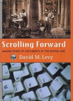 Hardcover Scrolling Forward: Making Sense of Documents in the Digital Age Book