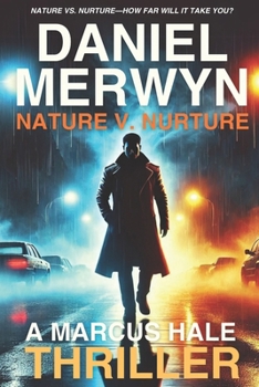 Paperback Nature V. Nurture - A Marcus Hale Thriller: Nature vs. Nurture-How Far Will It Take You? Book