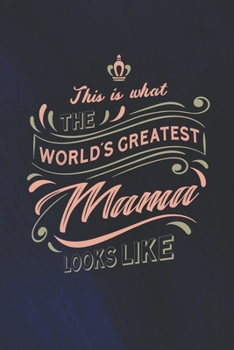 Paperback This Is What The World's Greatest Mama Looks Like Book
