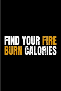 Paperback Find Your Fire And Burn Calories: Calorie Burning Undated Planner - Weekly & Monthly No Year Pocket Calendar - Medium 6x9 Softcover - For In Diets & B Book