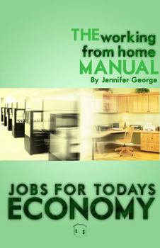 Paperback The Working From Home Manual: Jobs For Today's Economy Book