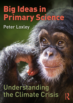 Paperback Big Ideas in Primary Science: Understanding the Climate Crisis Book