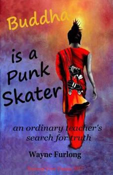 Paperback Buddha is a Punk Skater: an ordinary teacher's search for truth Book