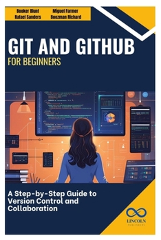 Paperback Git and GitHub for Beginners: A Step-by-Step Guide to Version Control and Collaboration Book