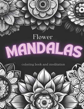 Paperback Flower mandalas: coloring book and meditation Book