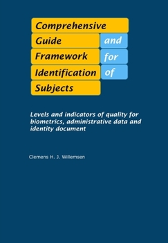 Paperback Comprehensive Guide and Framework for Identification of Subjects: Levels and indicators of quality for biometrics, personal details and identity docum Book