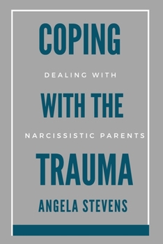 Paperback Coping With The Trauma: The Narcissistic Parent Book