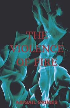 Paperback The Violence of Fire Book
