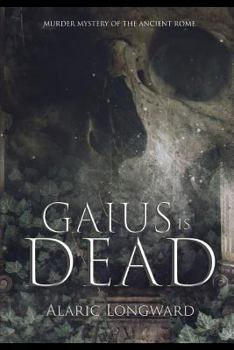Paperback Gaius Is Dead: A Murder Mystery of Ancient Rome Book