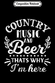 Paperback Composition Notebook: Country Music and Beer That's Why I'm Here Funny Journal/Notebook Blank Lined Ruled 6x9 100 Pages Book