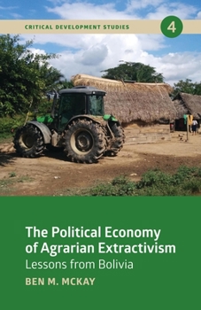 Paperback The Political Economy of Agrarian Extractivism: Lessons from Bolivia Book