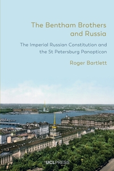 Paperback The Bentham Brothers and Russia: The Imperial Russian Constitution and the St Petersburg Panopticon Book