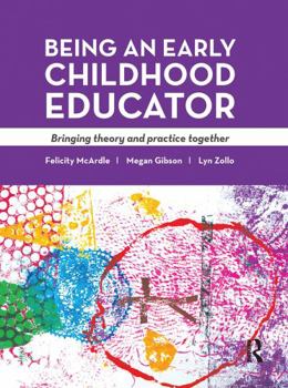 Hardcover Being an Early Childhood Educator: Bringing Theory and Practice Together Book