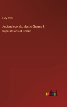 Ancient legends, Mystic Charms & Superstitions of Ireland