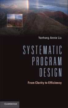 Paperback Systematic Program Design: From Clarity to Efficiency Book