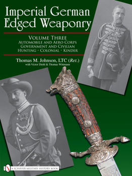 Hardcover Imperial German Edged Weaponry, Vol. III: Automobile and Aero Corps, Government and Civilian, Hunting, Colonial, Kinder Book
