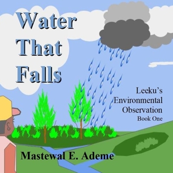 Paperback Water That Falls: Leeku's Environmental Observation - Book One Book