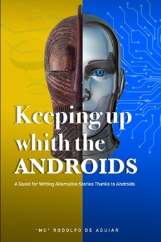 Paperback Keeping Up With The Androids: A Quest for Writing Alternative Stories Thanks to Androids Book