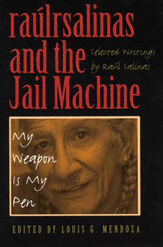 raúlrsalinas and the Jail Machine: My Weapon Is My Pen (CMAS History, Culture, and Society Series)