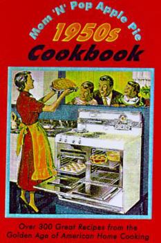 Hardcover Mom 'n' Pop Apple Pie 1950's Cookbook: Over 100 Great Recipes from the Golden Age OA All-American Home Cooking Book