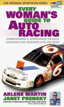 Paperback Every Woman's Guide to Auto Racing: Understanding & Appreciating the Rules, Language, and Obsession of the Sport Book