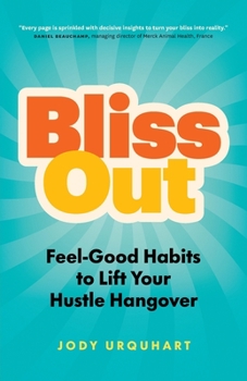 Paperback Bliss Out: Feel-Good Habits to Lift Your Hustle Hangover Book