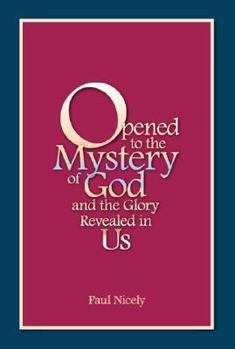 Paperback Opened to the Mystery of God and the Glory Revealed in Us Book