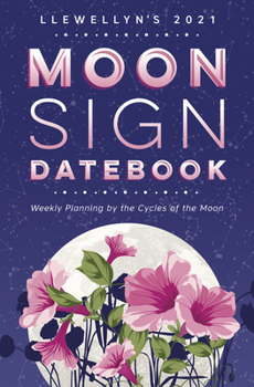 Calendar Llewellyn's 2021 Moon Sign Datebook: Weekly Planning by the Cycles of the Moon Book