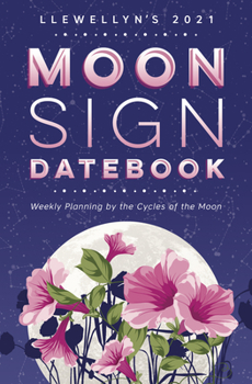 Llewellyn's 2021 Moon Sign Datebook: Weekly Planning by the Cycles of the Moon