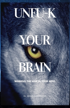 Paperback Unfu-K Your Brain: Winning the War in Your Mind Book